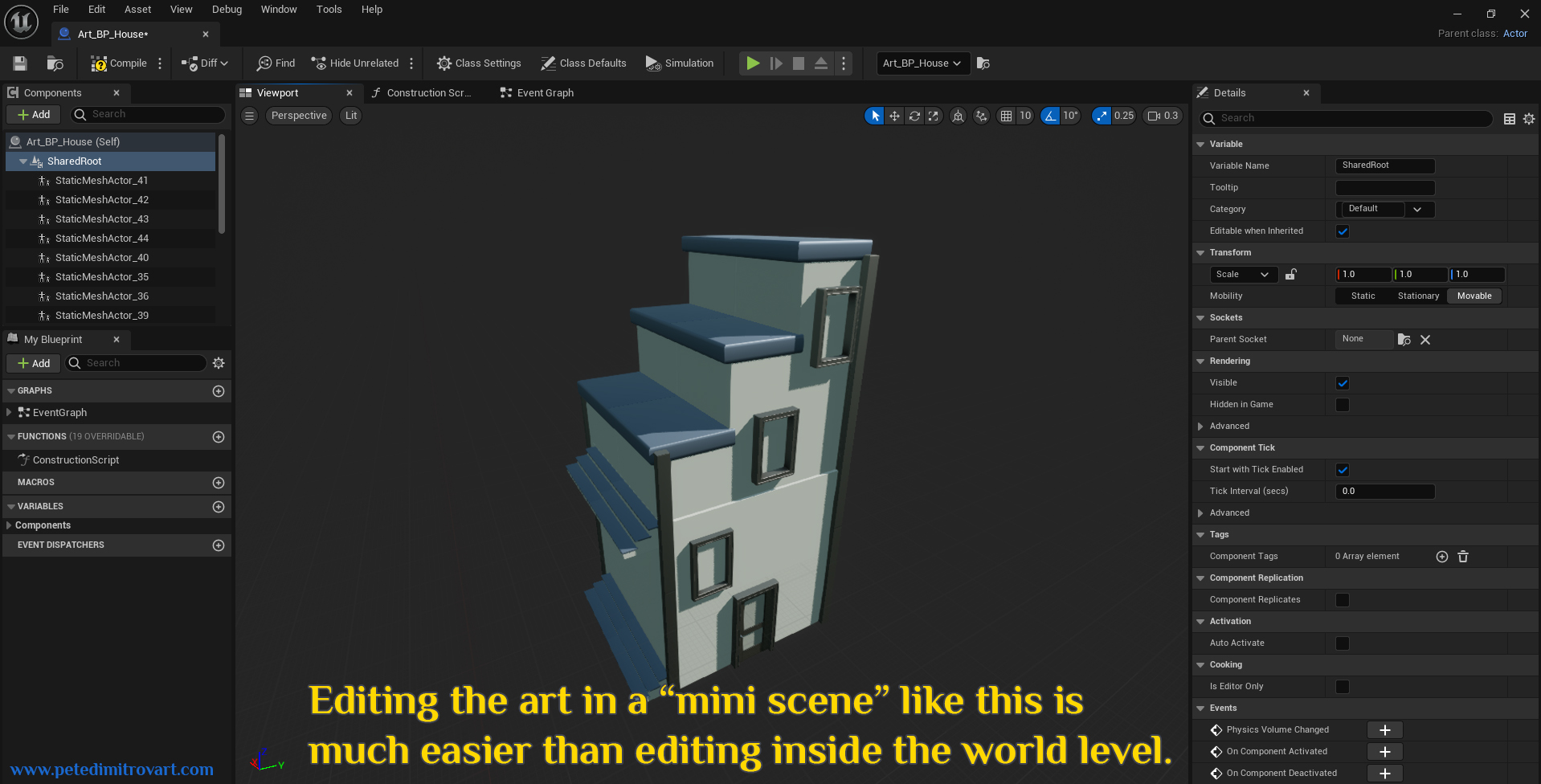 Screenshot from a Blueprint editing window in Unreal 5. It showcases the house and all its set dressings bundled together. Yellow text reads “Editing the art in a “mini scene” like this is much easier tha editing inside the world level.”.
