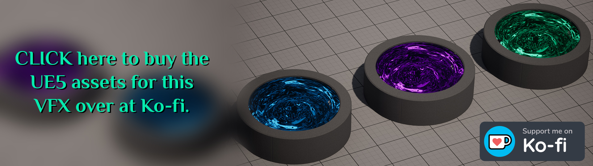 Image link button showing 3 vfx vortex basins. Blue, purple and green one. Text on top reads Click here to buy the UE5 assets for this VFX over at Ko-fi.